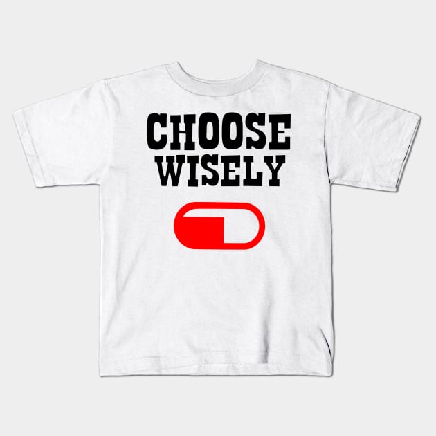 Alpha male Choose wisely red pill Kids T-Shirt by Just Be Cool Today